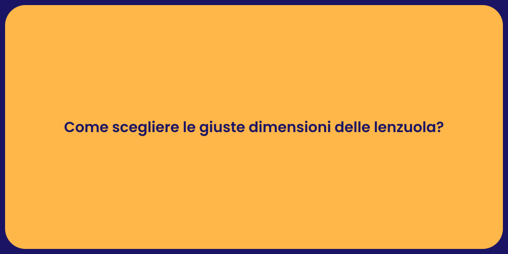 Come scegliere le giuste dimensioni delle lenzuola?