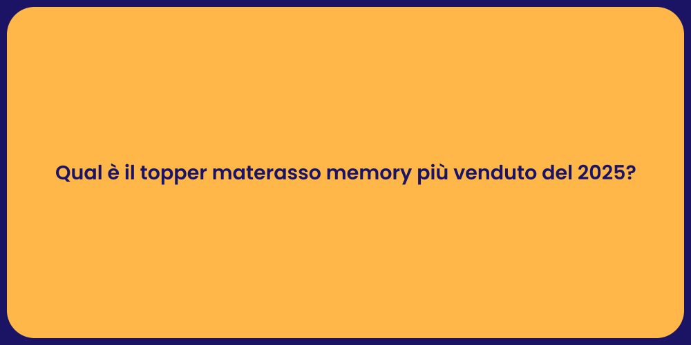 Qual è il topper materasso memory più venduto del 2025?