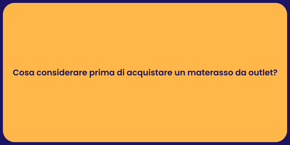 Cosa considerare prima di acquistare un materasso da outlet?