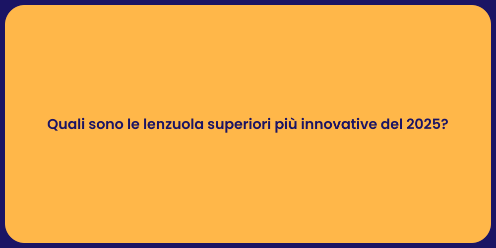 Quali sono le lenzuola superiori più innovative del 2025?