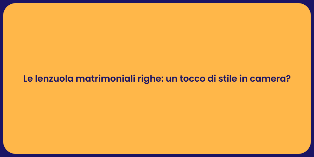 Le lenzuola matrimoniali righe: un tocco di stile in camera?