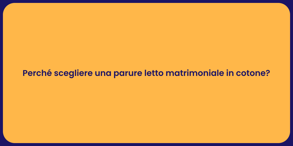 Perché scegliere una parure letto matrimoniale in cotone?