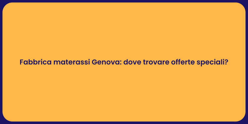 Fabbrica materassi Genova: dove trovare offerte speciali?