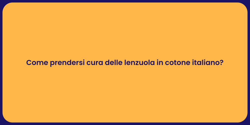 Come prendersi cura delle lenzuola in cotone italiano?