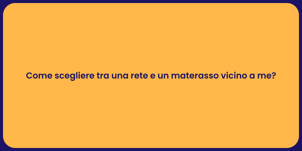 Come scegliere tra una rete e un materasso vicino a me?