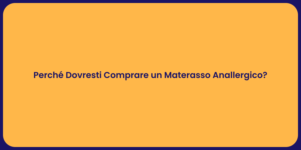 Perché Dovresti Comprare un Materasso Anallergico?