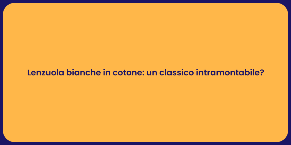 Lenzuola bianche in cotone: un classico intramontabile?