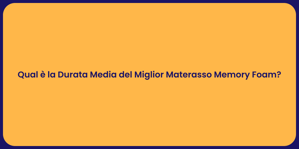 Quanto Dura un Materasso Memory Foam?