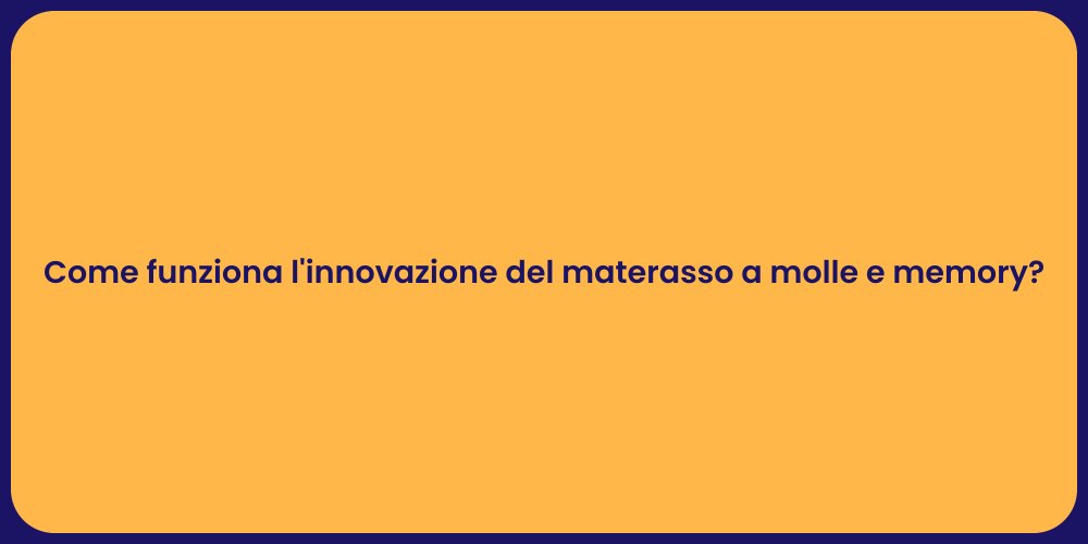Come funziona l'innovazione del materasso a molle e memory?