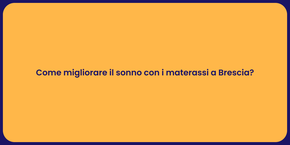 Scegli il Materasso Perfetto a Brescia
