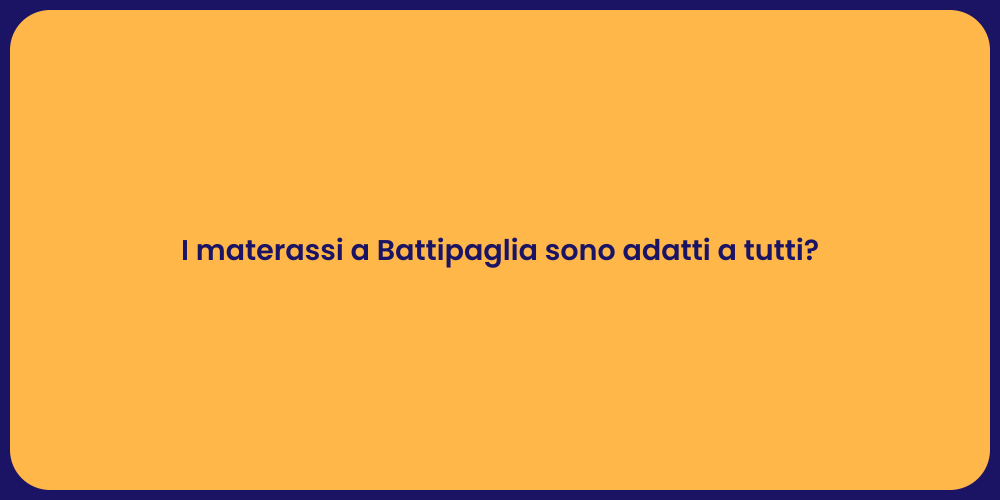 I materassi a Battipaglia sono adatti a tutti?