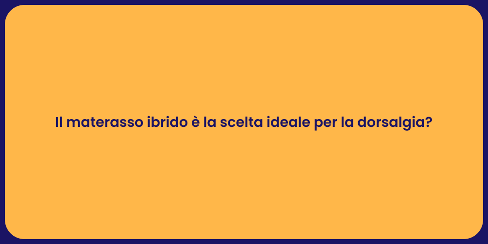Il materasso ibrido è la scelta ideale per la dorsalgia?