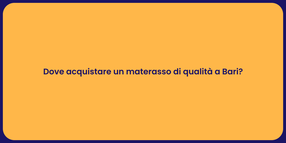 Dove acquistare un materasso di qualità a Bari?
