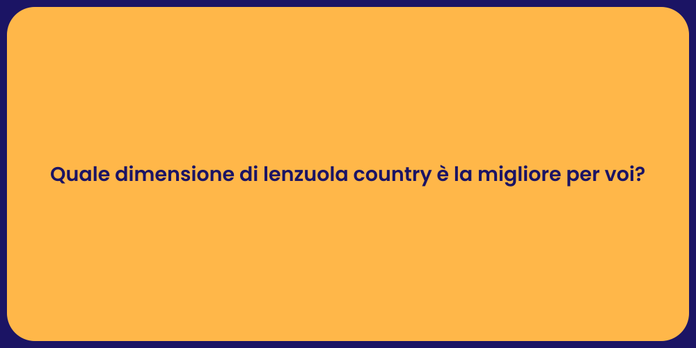 Lenzuola country: trova la dimensione giusta