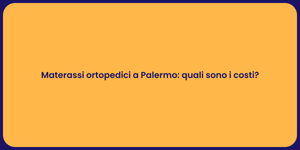 Materassi ortopedici a Palermo: quali sono i costi?