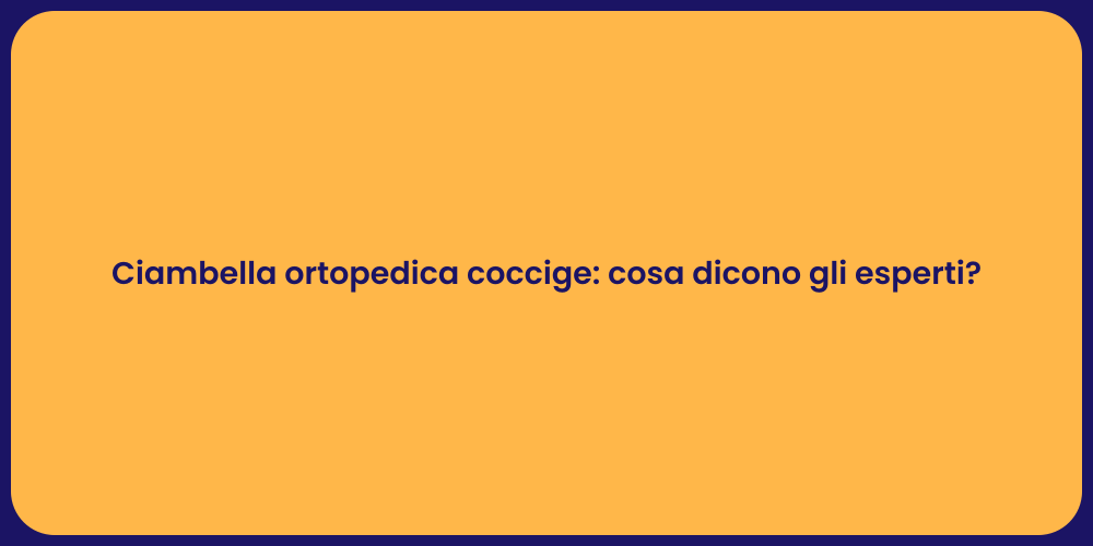 Ciambella ortopedica coccige: cosa dicono gli esperti?