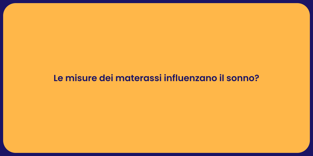 Le misure dei materassi influenzano il sonno?