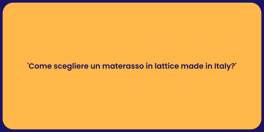 'Come scegliere un materasso in lattice made in Italy?'