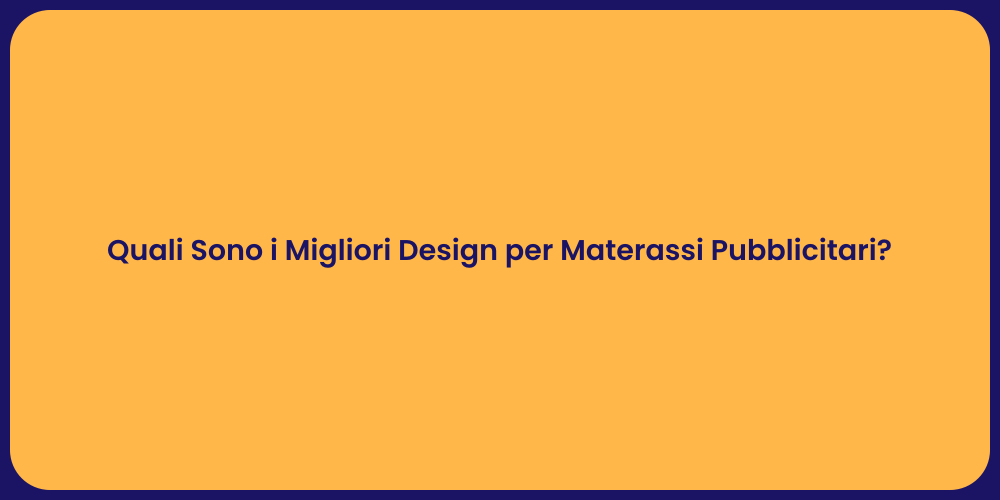 Quali Sono i Migliori Design per Materassi Pubblicitari?