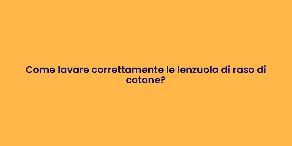 Come lavare correttamente le lenzuola di raso di cotone?