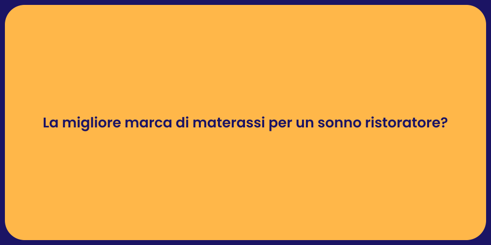 La migliore marca di materassi per un sonno ristoratore?