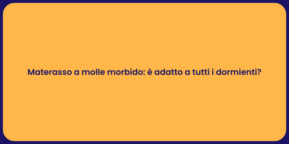Materasso a molle morbido: è adatto a tutti i dormienti?