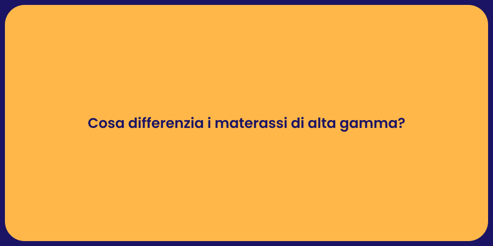 Materassi Premium: Cosa Scegliere?