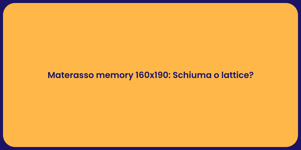 Materasso memory 160x190: Schiuma o lattice?