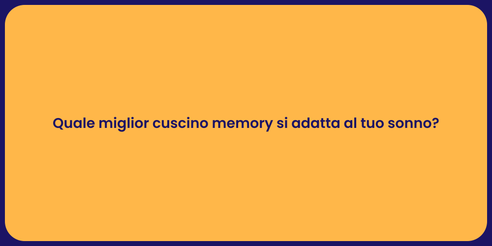 Quale miglior cuscino memory si adatta al tuo sonno?