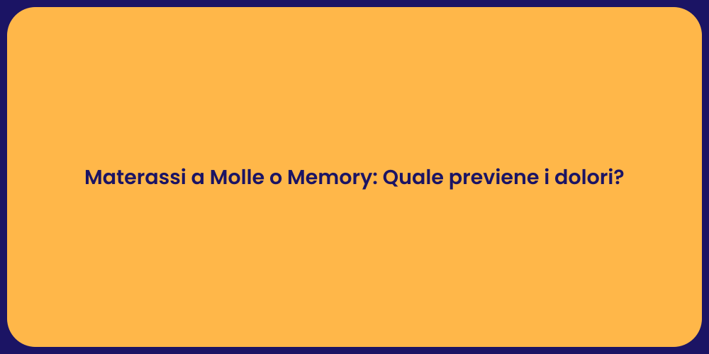 Materassi a Molle o Memory: Quale previene i dolori?