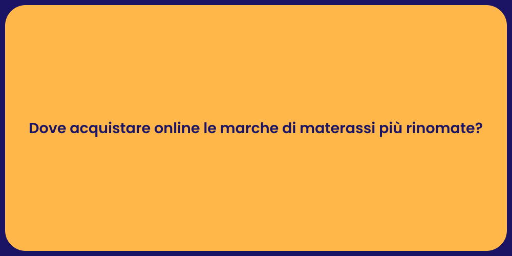 Dove acquistare online le marche di materassi più rinomate?