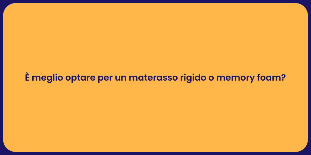 È meglio optare per un materasso rigido o memory foam?