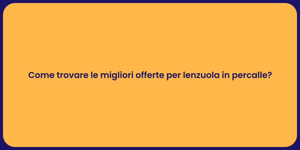 Come trovare le migliori offerte per lenzuola in percalle?