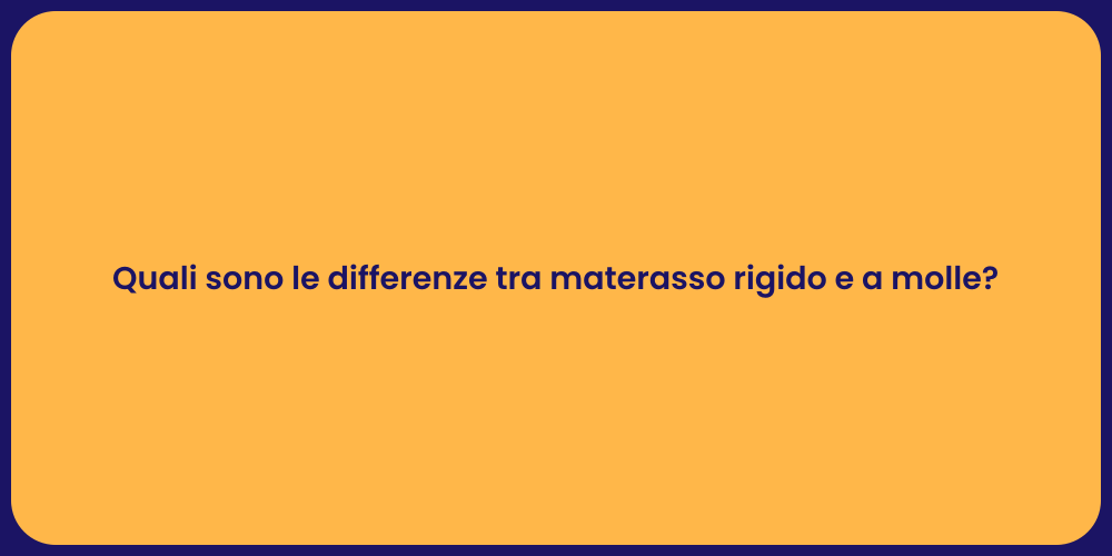Quali sono le differenze tra materasso rigido e a molle?