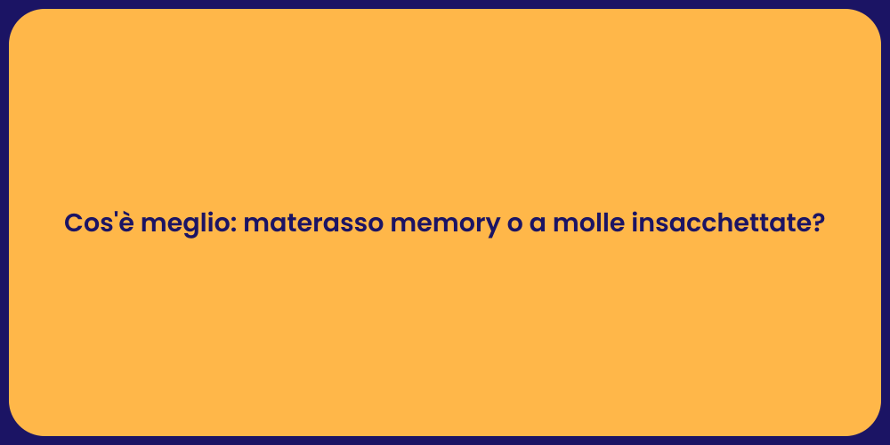 Cos'è meglio: materasso memory o a molle insacchettate?