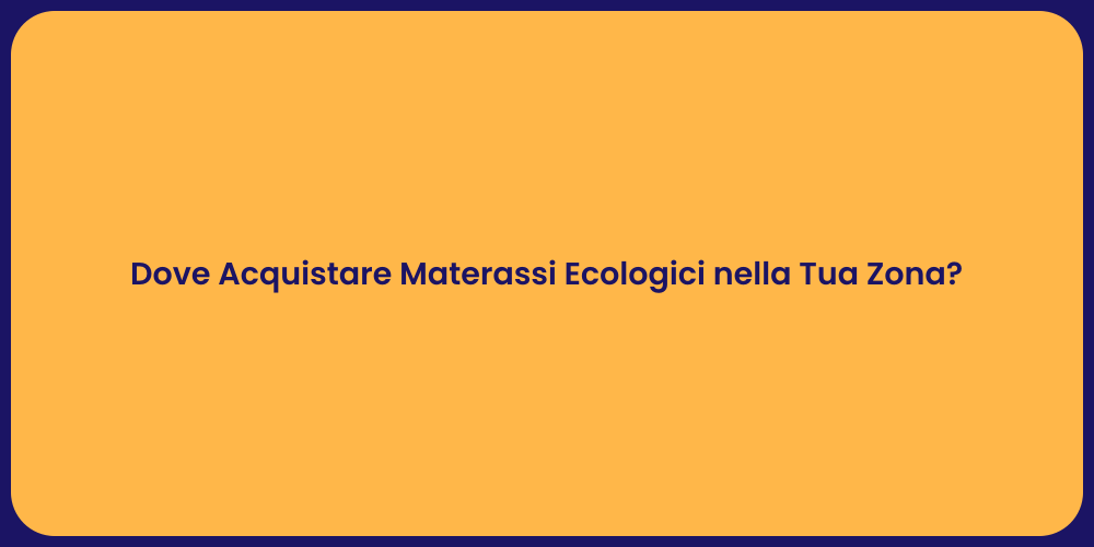 Dove Acquistare Materassi Ecologici nella Tua Zona?