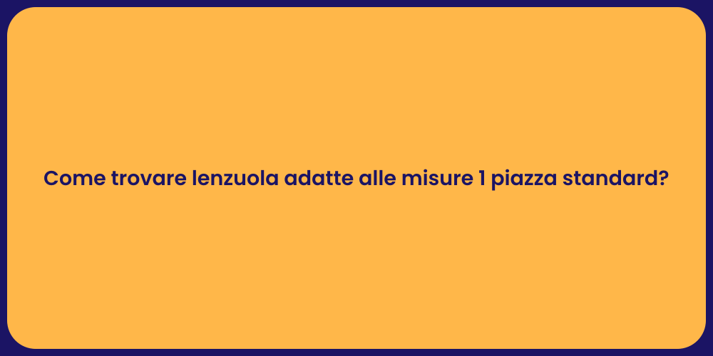 Come trovare lenzuola adatte alle misure 1 piazza standard?