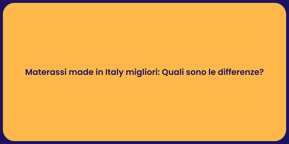 Materassi made in Italy migliori: Quali sono le differenze?