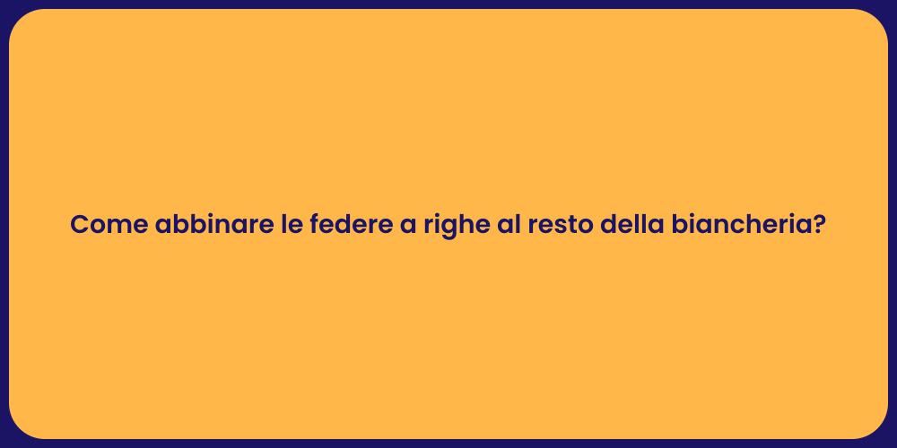 Come abbinare le federe a righe al resto della biancheria?
