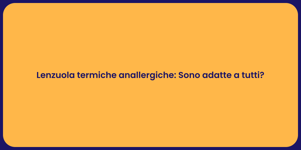 Lenzuola termiche anallergiche: Sono adatte a tutti?