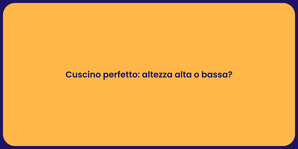 Cuscini: altezza giusta per dormire bene!