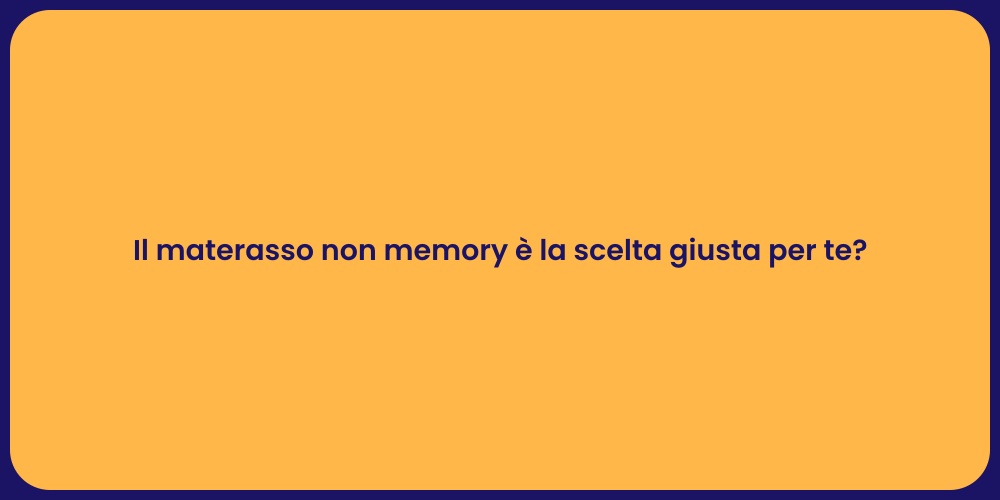 Il materasso non memory è la scelta giusta per te?