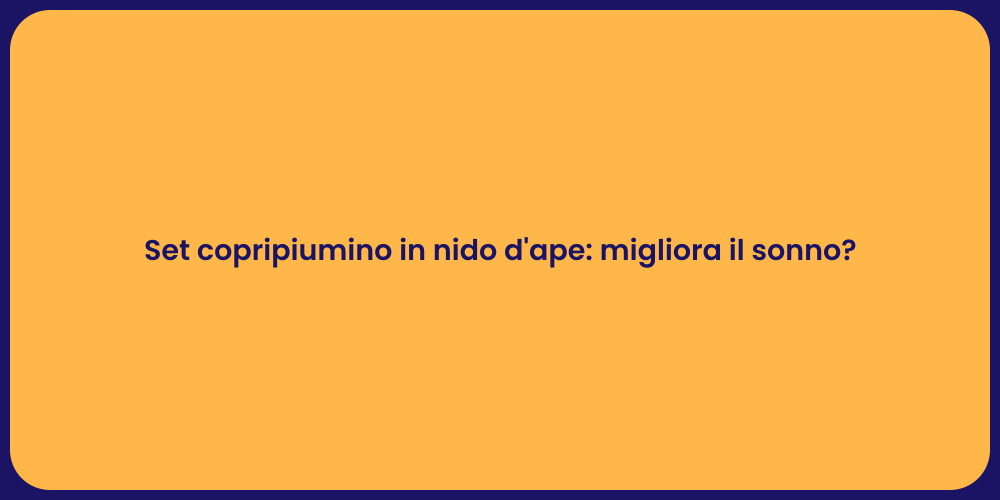 Set copripiumino in nido d'ape: migliora il sonno?
