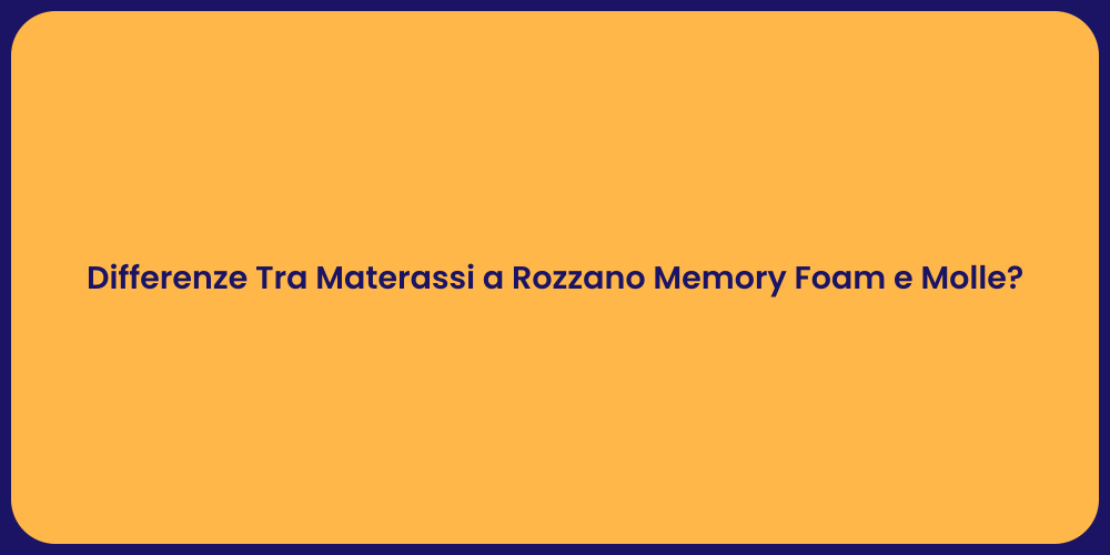 Differenze Tra Materassi a Rozzano Memory Foam e Molle?