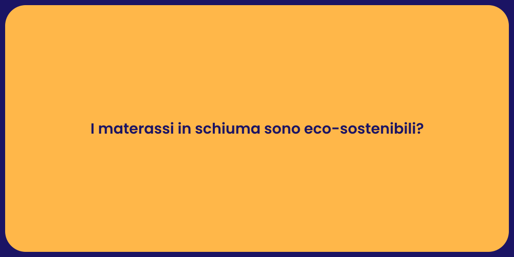 I materassi in schiuma sono eco-sostenibili?