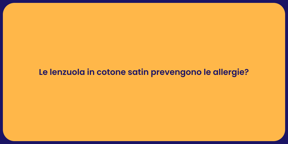 Le lenzuola in cotone satin prevengono le allergie?