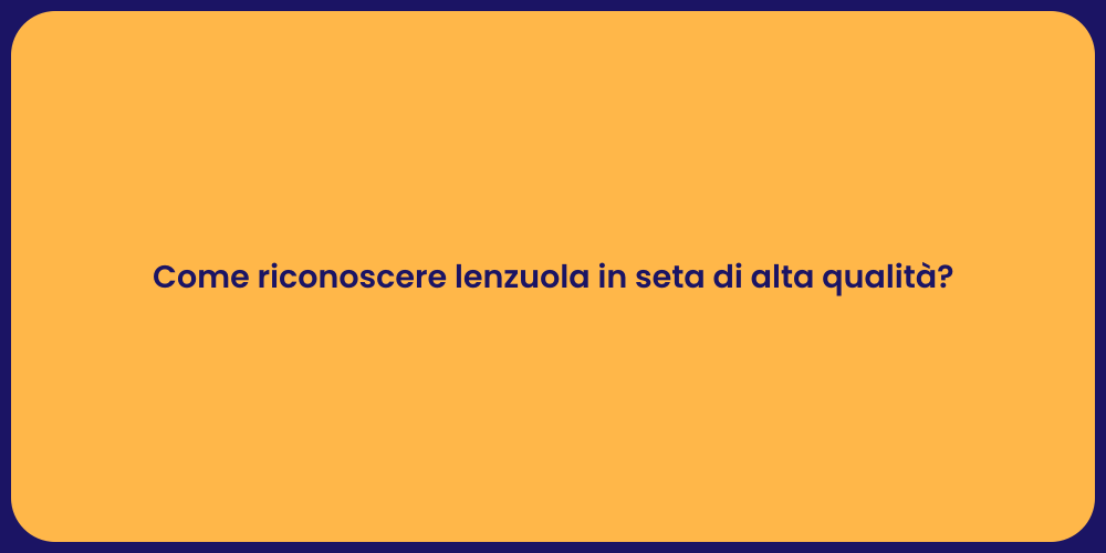 Come riconoscere lenzuola in seta di alta qualità?