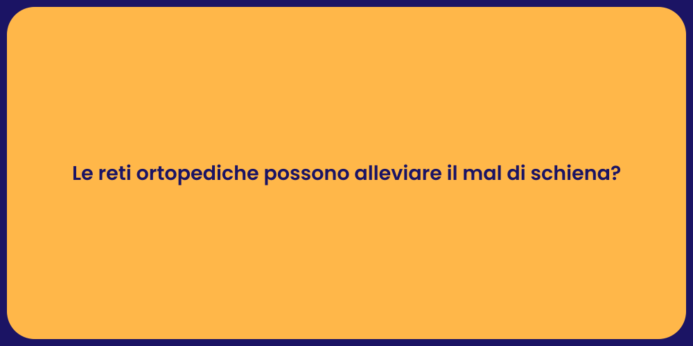 Le reti ortopediche possono alleviare il mal di schiena?