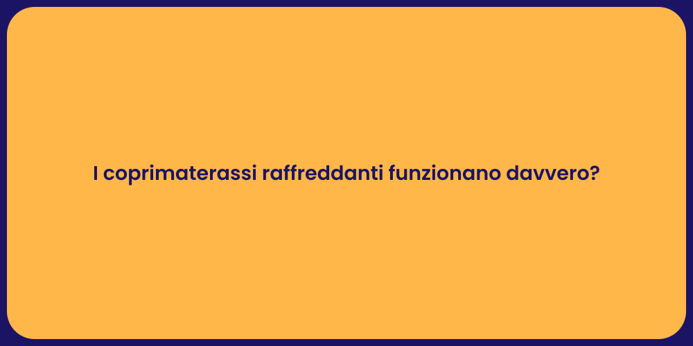 I coprimaterassi raffreddanti funzionano davvero?