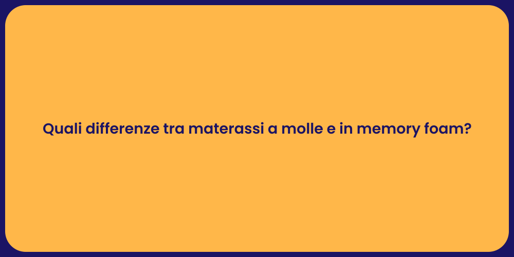 Quali differenze tra materassi a molle e in memory foam?